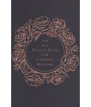 The Ave Prayer Book for Catholic Mothers (9781646801091)