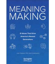 Meaning Making: 8 Values That Drive America's Newest (9781641210904)