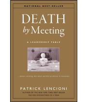 Death by Meeting: A Leadership Fable about Solving the... (9780787968052)