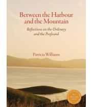 Between the Harbour and the Mountain (9781877429484)