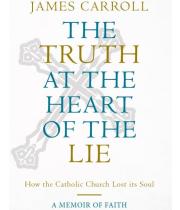 The Truth at the Heart of the Lie: How Catholic Church (9781922484413)