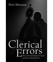 Clerical Errors: How Clericalism Betrays the Gospel (9781666740004)