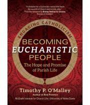 Becoming Eucharistic People: The Home and Promise... (9781646801565)