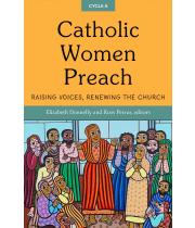 Catholic Women Preach: Raising Voices, renewing... Cycle A (9781626984837)