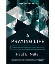 A Praying Life: Connecting with God in a Distracting World (9781631466830)