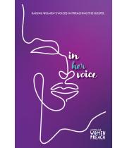 In her Voice: Raising Women's Voices In Preaching the Gospel (9781922484581)