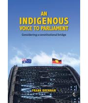 An Indigenous Voice to Parliament: Considering... (9781922484659)