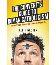 The Convert's Guide to Roman Catholicism: Your First Year... (9781700289773)