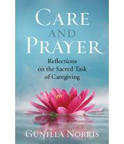 Care and Prayer: Reflections on the Sacred Task of... (9781627855662)