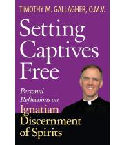 Setting Captives Free: Personal Reflections on Ignatian... (9780824599072)