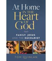 At Home in the Heart of God: Family Jesus, and the Eucharist (9781627857871)