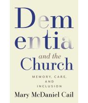 Dementia and the Church: Memory, Care and Inclusion (9781506482392)