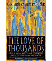 The Love of Thousands: How Angels, Saints, and Ancestors... (9781932057331)