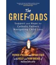 The Grief of Dads: Support and Hope for Catholic Fathers... (9781646802531)