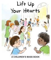 Lift Up Your Hearts - A Children's Mass Book (9781875522385)