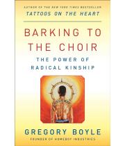 Barking to the Choir: The Power of Radical Kinship (9781476726168)