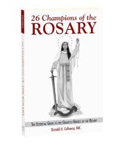 26 Champions of the Rosary: The Essential Guide to the... (9781596144019)