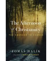 The Afternoon of Christianity: The Courage to Change (9780268207472)