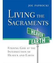 Living the Sacraments: Finding God at the Intersection of... (9780829446593)