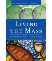 Living the Mass: How One Hour a Week Can Change Your Life (9780829436143)