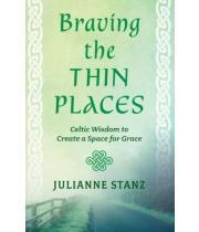 Braving the Thin Places: Celtic Wisdom to Create a Space... (9780829448863)