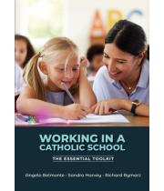 Working in a Catholic School: The Essential Toolkit (9781922484710)