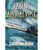 Facing Apocalypse: Climate, Democracy, and Other... (9781626984134)