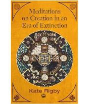 Meditations on Creation in an Era of Extinction (9781626985506)