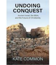 Undoing Conquest: Ancient Israel, the Bible... (9781626985582)