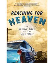 Reaching for Heaven: 14 Spiritual Goals as You Grow Older (9781646802746)