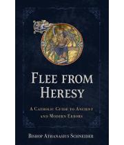 Flee from Heresy: A Catholic Guide to Ancient and Modern.. (9798889113188)