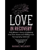 Love in Recovery: One Woman's Story of Breaking Free... (9781646802104)