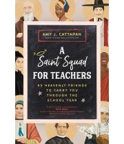 A Saint Squad for Teachers: 45 Heavenly Friends... (9781646802432)