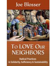 To Love Our Neighbours: Radical Practices in Solidarity.... (9781626985773)