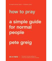 How to Pray: A Simple Guide for Normal People (9781641581882)